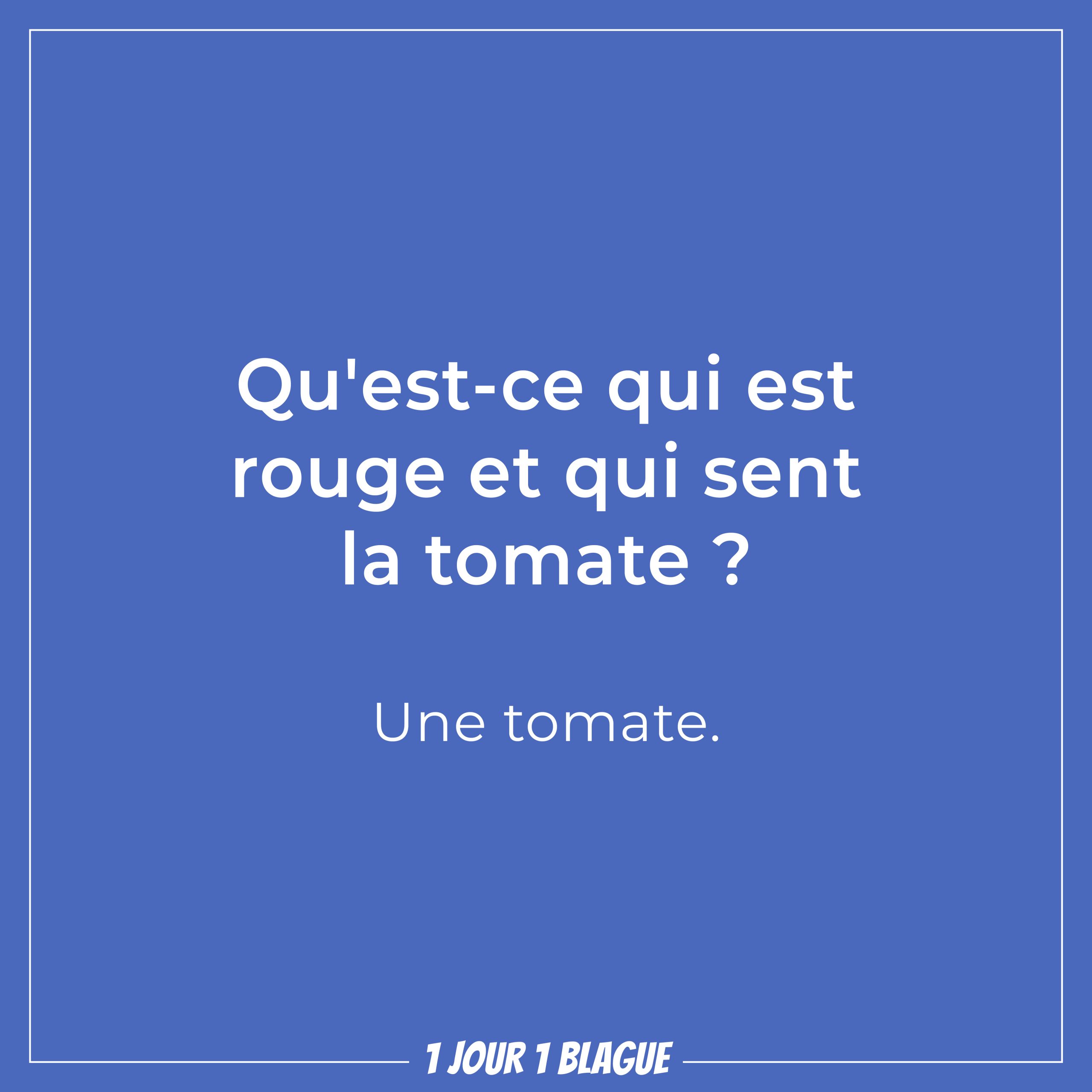 1 Jour 1 Blague Qu Est Ce Qui Est Rouge Et Qui Sent La Tomate