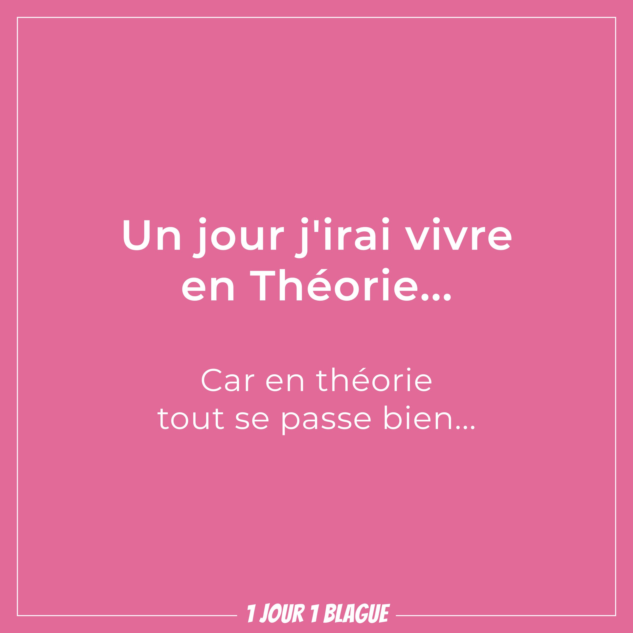 Un Jour J Irai Vivre En Theorie 1 jour 1 blague | Un jour j'irai vivre en Théorie...